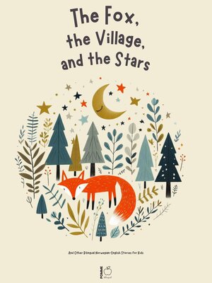 cover image of The Fox, the Village, and the Stars and Other Bilingual Norwegian-English Stories for Kids